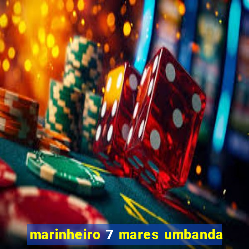 marinheiro 7 mares umbanda